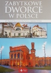 Okładka książki Zabytkowe dworce w Polsce Tomasz Liszaj