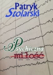 Okładka książki Psychiczna Miłość Patryk Stolarski