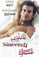 Okładka książki Love, Sincerely, Yours Sara Ney, Meghan Quinn