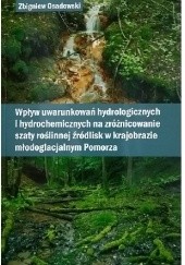 Okładka książki Wpływ uwarunkowań hydrologicznych i hydrochemicznych na zróżnicowanie szaty roślinnej źródlisk w krajobrazie młodoglacjalnym Pomorza Zbigniew Osadowski