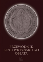 Okładka książki Przewodnik benedyktyńskiego oblata Benedyktyni Tynieccy
