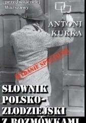 Okładka książki Słownik polsko-złodziejski z rozmówkami Antoni Kurka