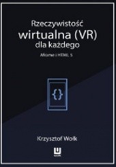 Okładka książki Rzeczywistość wirtualna (VR) dla każdego – Aframe i HTML 5 Wołk Krzysztof