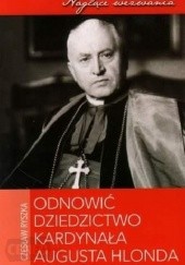 Okładka książki Odnowić dziedzictwo kardynała Augusta Hlonda Czesław Ryszka