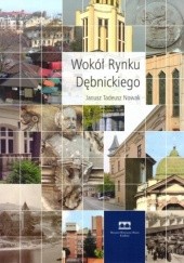 Okładka książki Wokół Rynku Dębnickiego Janusz Tadeusz Nowak