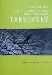 Okładka książki Poetry and Film: Artistic Kinship Between Arsenii and Andrei Tarkovsky Kitty Hunter Blair, Arseniusz Tarkowski