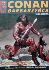 Okładka książki Conan Barbarzyńca. Tom 13 - Król Thoth-Amon John Buscema, Sal Buscema, Tony DeZuniga, Roy Thomas