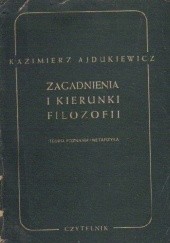Okładka książki Zagadnienia i kierunki filozofii. Teoria poznania. Metafizyka Kazimierz Ajdukiewicz