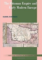 Okładka książki The Ottoman Empire and Early Modern Europe Daniel Goffman