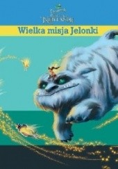 Okładka książki Dzwoneczek i bestia z Nibylandii. Wielka misja Jelonki praca zbiorowa