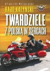 Okładka książki Rajd Katyński. Twardziele z Polską w sercach Katarzyna Wróblewska