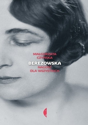 Okładka książki Berezowska. Nagość dla wszystkich Małgorzata Czyńska