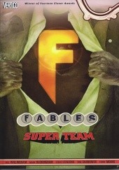 Okładka książki Fables, Vol. 16: Super Team Mark Buckingham, Steve Leialoha, Terry Moore, Eric Shanower, Bill Willingham