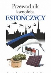 Okładka książki Przewodnik ksenofoba. Estończycy Hilary Bird, Ulvi Mustmaa, Lembit Opik