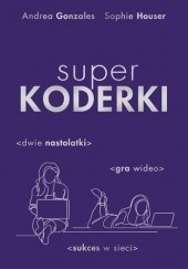 Okładka książki Superkoderki Andrea Gonzales, Sophie Houser