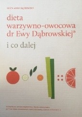 Okładka książki Dieta warzywno-owocowa dr Ewy Dąbrowskiej i co dalej Beata Anna Dąbrowska