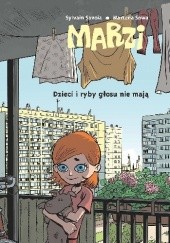 Okładka książki Marzi - 1 - Dzieci i ryby głosu nie mają Sylvain Savoia, Marzena Sowa