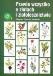 Okładka książki Prawie wszystko o ziołach i ziołolecznictwie (wyd. III) Mateusz Emanuel Senderski