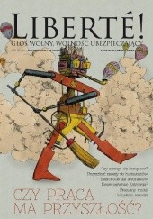 Okładka książki Liberte! nr XXIV „Przyszłość pracy” Redakcja magazynu Liberte