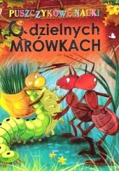 Okładka książki O dzielnych mrówkach Agnieszka Nożyńska-Demianiuk