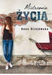 Okładka książki Mistrzowie życia Anna Stryjewska