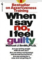 Okładka książki When I say no, I feel guilty Manuel J. Smith