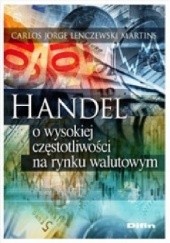 Okładka książki Handel o wysokiej częstotliwości na rynku walutowym Carlos Jorge Lenczewski Martins
