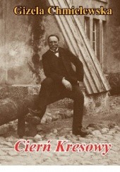 Okładka książki Cierń Kresowy. Opowieść o Edwardzie Woyniłłowiczu i jego rodzinie Gizela Chmielewska
