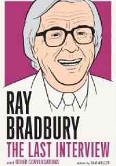 Ray Bradbury: The Last Interview and other Conversations