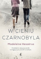 Okładka książki W cieniu Czarnobyla Madeleine Hessérus