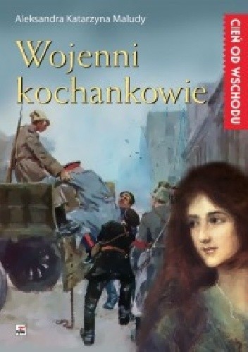 Okładka książki Wojenni kochankowie Aleksandra Katarzyna Maludy