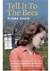 Okładka książki Tell it to the Bees Fiona Shaw