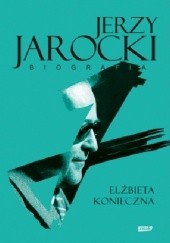 Okładka książki Jerzy Jarocki. Biografia Elżbieta Konieczna