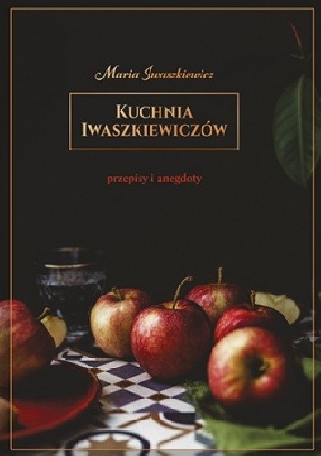 Kuchnia Iwaszkiewiczów. Przepisy i anegdoty chomikuj pdf
