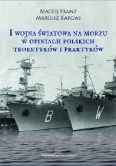 I wojna światowa na morzach w opiniach polskich teoretyków i praktyków