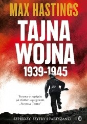Okładka książki Tajna wojna 1939-1945. Szpiedzy, szyfry i partyzanci