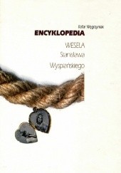 Okładka książki Encyklopedia "Wesela" Stanisława Wyspiańskiego Rafał Węgrzyniak