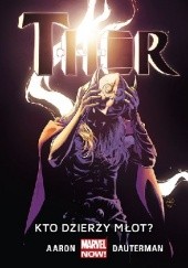Okładka książki Thor: Kto dzierży młot? Jason Aaron, Russell Dauterman