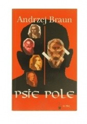Okładka książki Psie pole Andrzej Braun