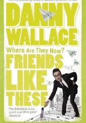 Okładka książki Friends Like These Danny Wallace