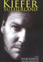 Okładka książki Kiefer Sutherland: The Biography Laura Jackson