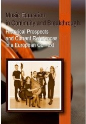Okładka książki Music Education in Continuity and Breakthrought: Historical Prospects and Current References in a European Context Friedhelm Brusniak, Jarosław Chaciński
