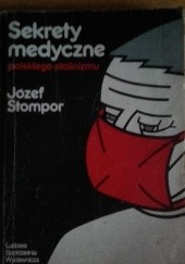 Okładka książki Sekrety medyczne polskiego stalinizmu Józef Stompor