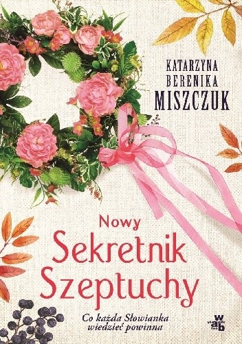 Okładka książki Nowy Sekretnik Szeptuchy Katarzyna Berenika Miszczuk