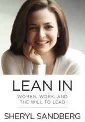 Okładka książki Lean In. Women, Work, and the Will to Lead Sheryl Sandberg