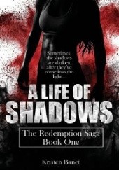 Okładka książki A Life of Shadows Kristen Banet