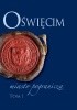 Okładka książki Oświęcim - miasto pogranicza. Tom I Bożena Czwojdrak,&nbsp;Kazimierz Miroszewski,&nbsp;Piotr Węcowski