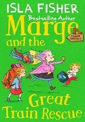 Okładka książki Marge and the Great Train Rescue Isla Fisher
