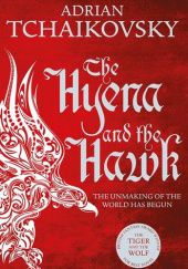 Okładka książki The Hyena and the Hawk Adrian Tchaikovsky