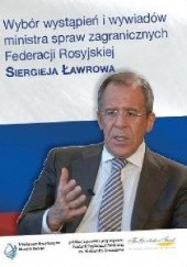 Wybór wystąpień i wywiadów ministra spraw zagranicznych Federacji Rosyjskiej Siergieja Ławrowa